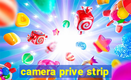 camera prive strip