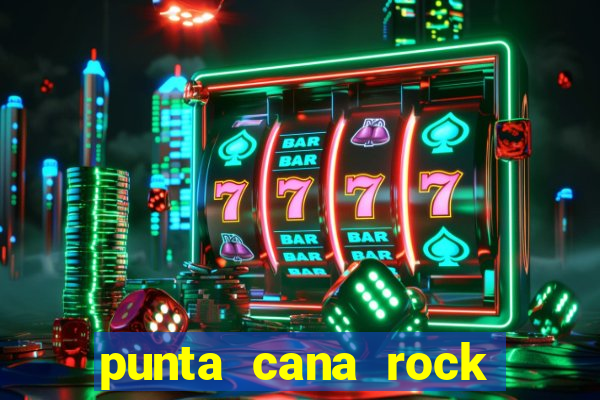 punta cana rock hotel casino