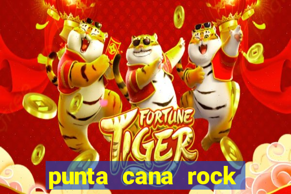 punta cana rock hotel casino