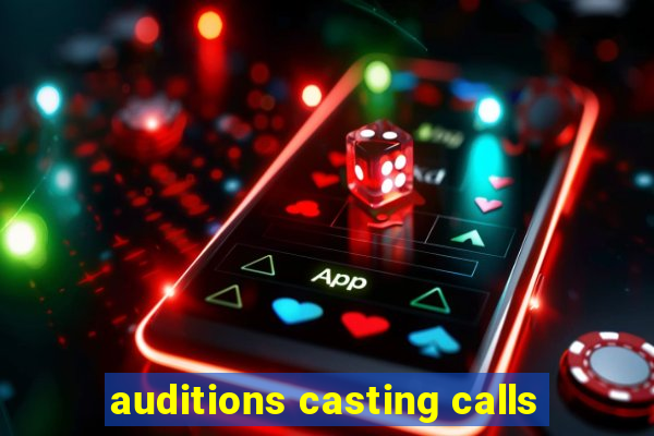 auditions casting calls