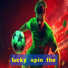 lucky spin the wheel - win fre