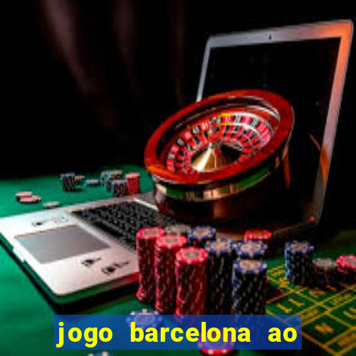 jogo barcelona ao vivo futemax