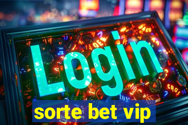 sorte bet vip