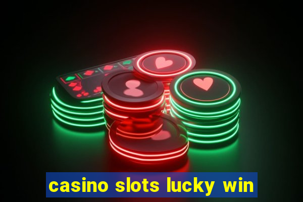 casino slots lucky win