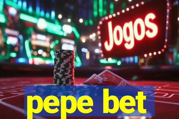 pepe bet