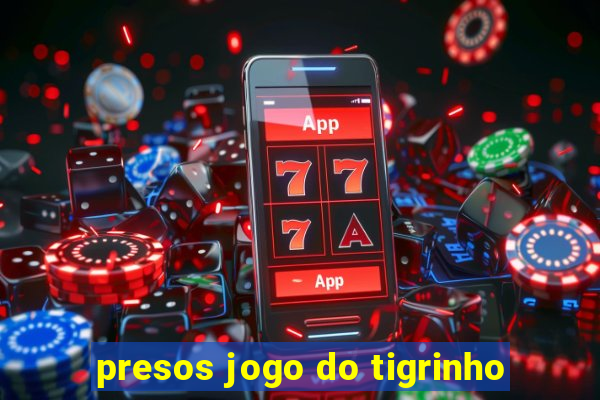 presos jogo do tigrinho