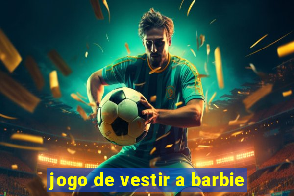 jogo de vestir a barbie