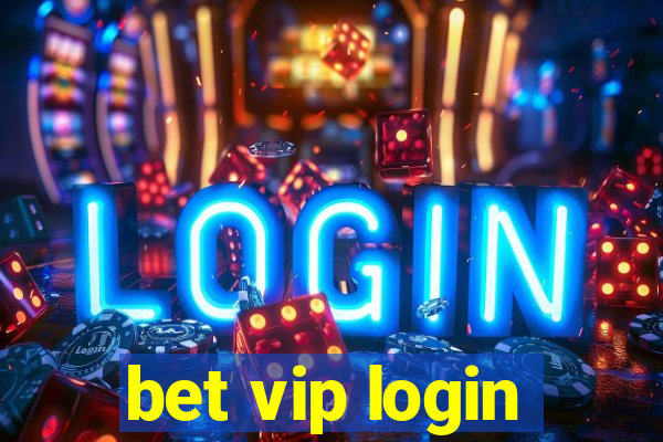 bet vip login