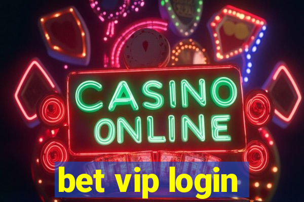 bet vip login