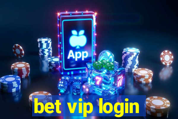 bet vip login