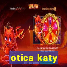 otica katy