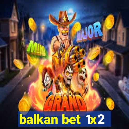 balkan bet 1x2