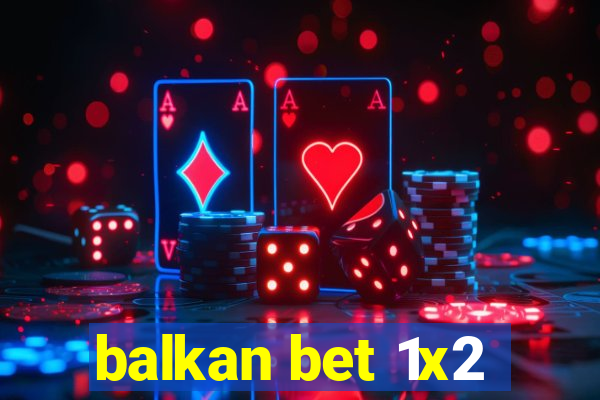 balkan bet 1x2