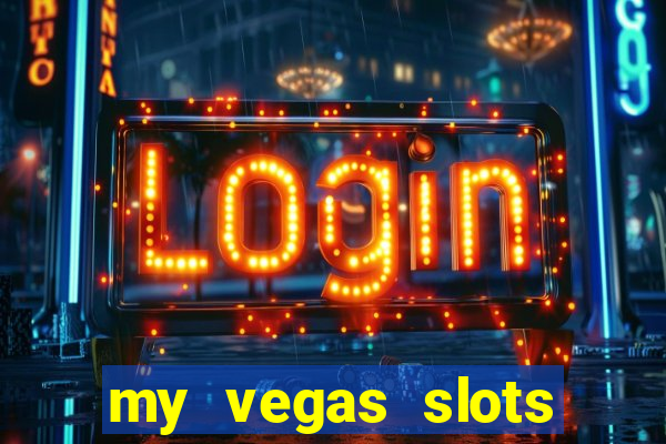 my vegas slots free chips