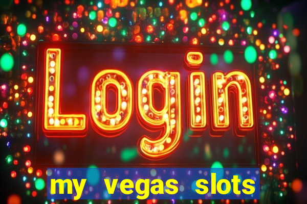 my vegas slots free chips