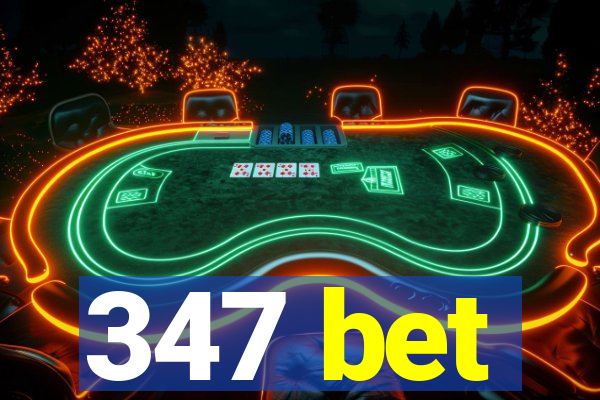 347 bet