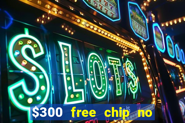 $300 free chip no deposit casino usa