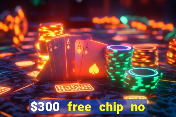 $300 free chip no deposit casino usa