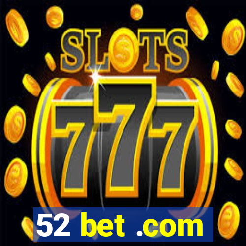 52 bet .com