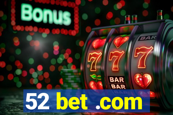 52 bet .com