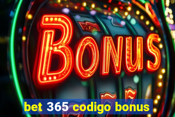 bet 365 codigo bonus