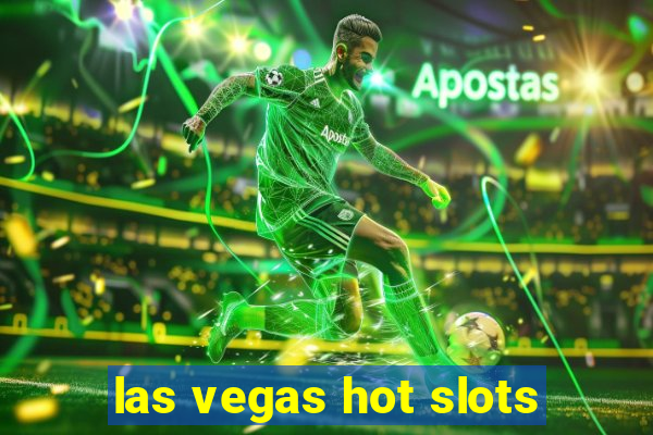 las vegas hot slots