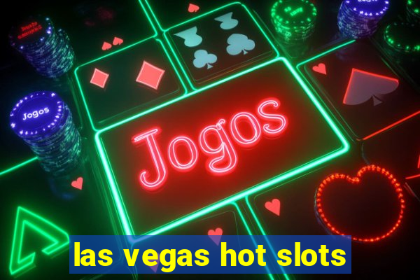 las vegas hot slots