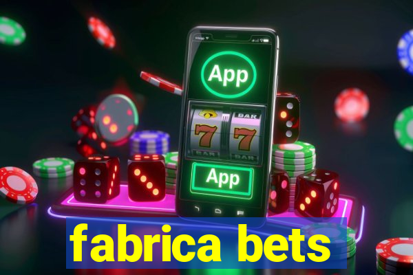 fabrica bets