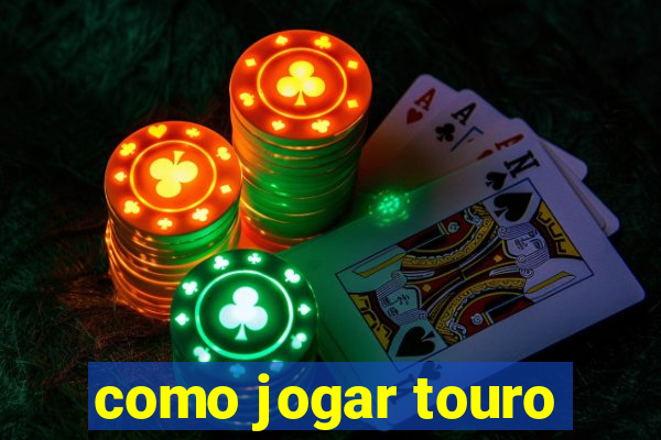 como jogar touro