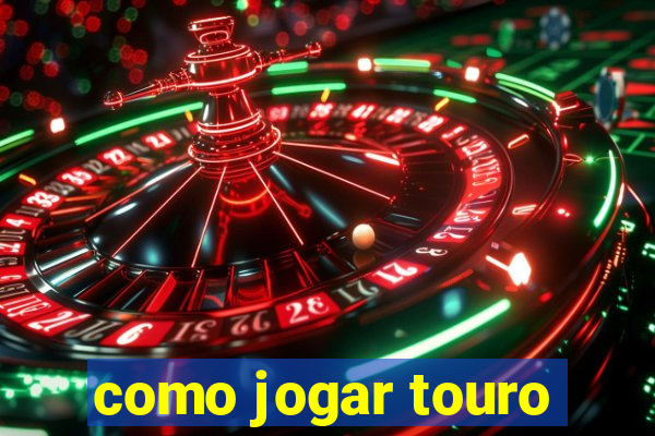 como jogar touro