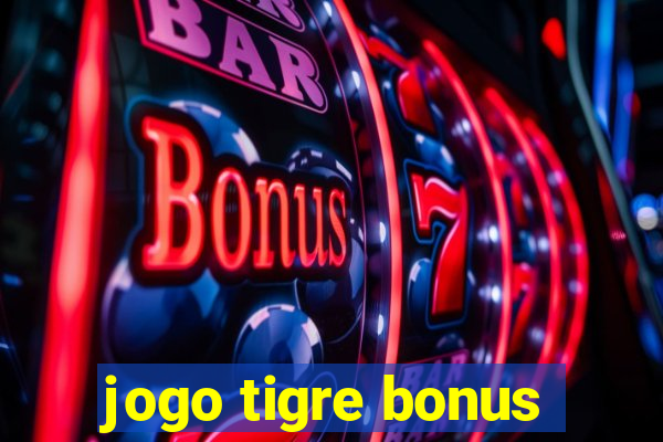 jogo tigre bonus