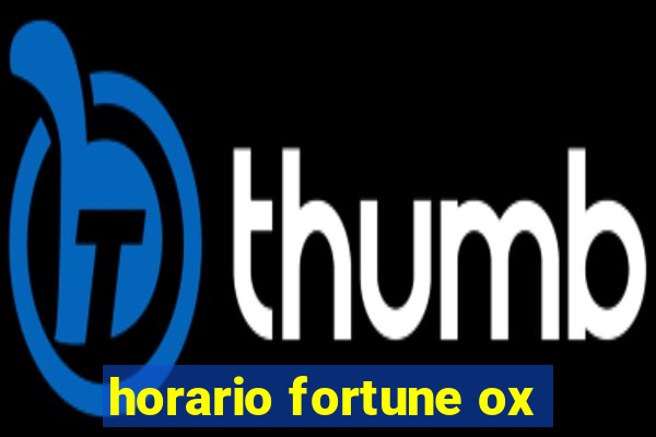 horario fortune ox