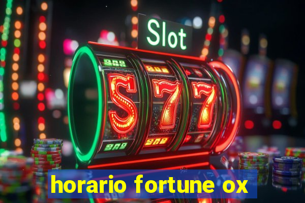 horario fortune ox