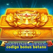 codigo bonus betano