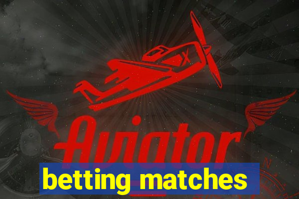 betting matches