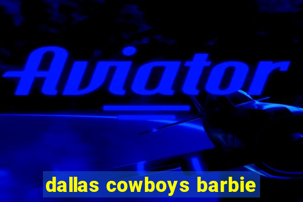 dallas cowboys barbie