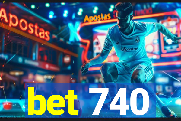 bet 740