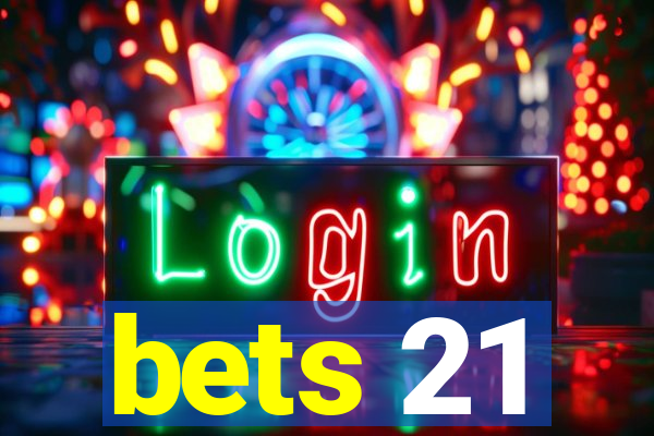 bets 21