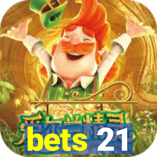 bets 21