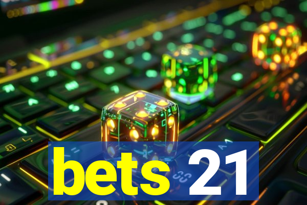 bets 21