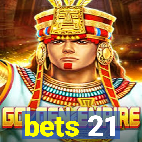 bets 21