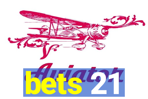 bets 21