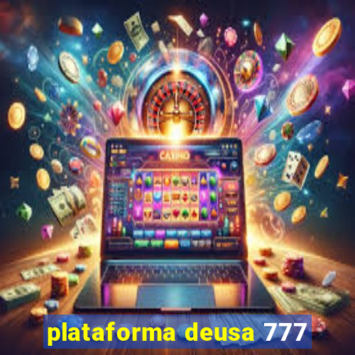 plataforma deusa 777