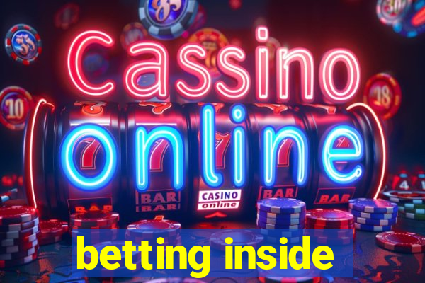 betting inside