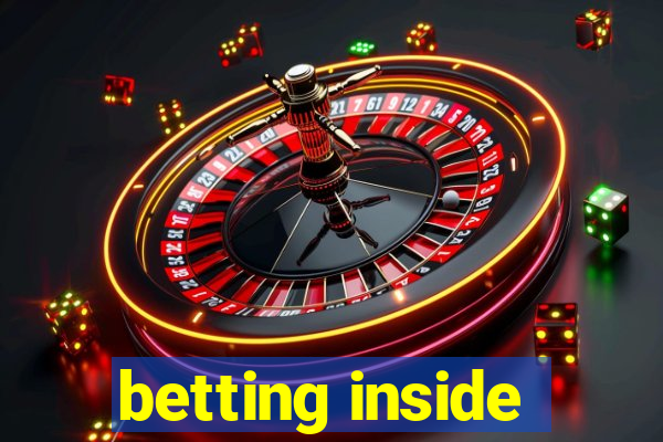 betting inside