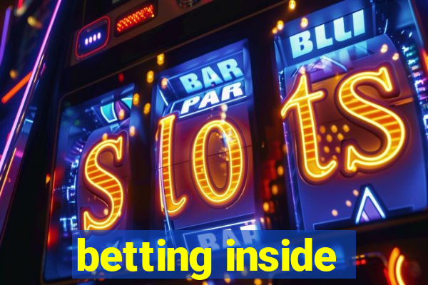 betting inside