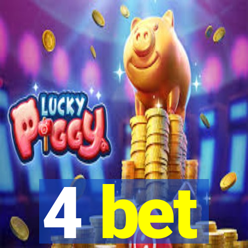 4 bet