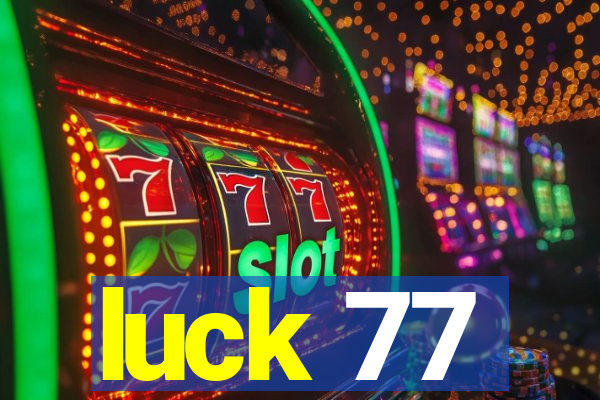 luck 77