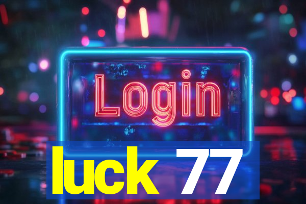 luck 77