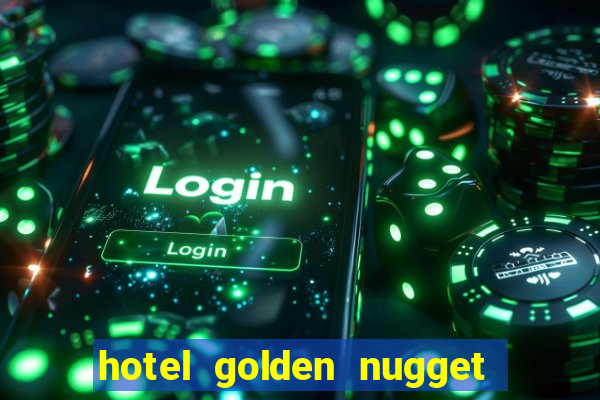 hotel golden nugget casino las vegas